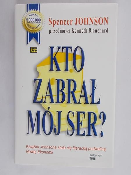 Johnson Spencer - Kto zabrał mój ser?