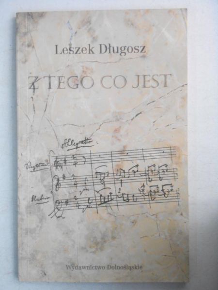 Długosz Leszek - Z tego co jest. Wybór wierszy