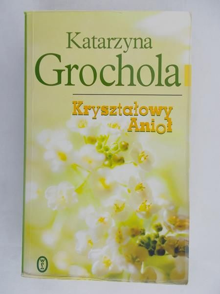 Grochola Katarzyna - Kryształowy Anioł