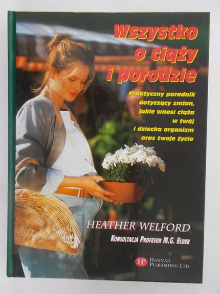 Welford Heather - Wszystko o Ciąży i Porodzie