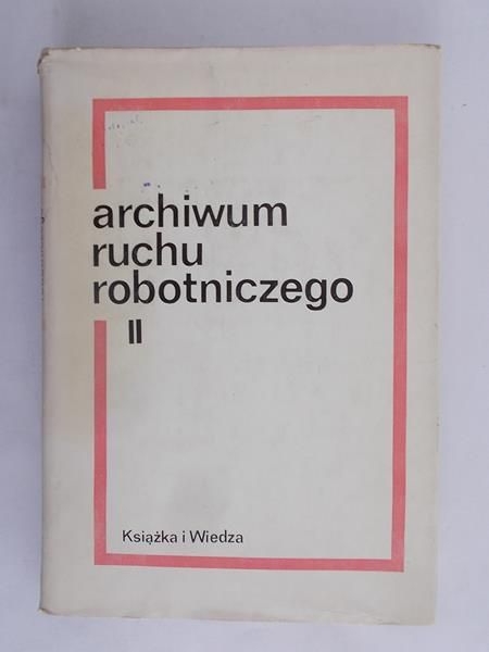 Archiwum Ruchu Robotniczego, T. II