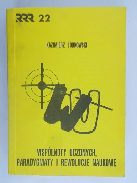 Jodkowski Kazimierz - Wspólnoty uczonych, paradygmaty i rewolucje naukowe