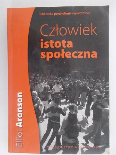 Aronson Elliot - Człowiek istota społeczna