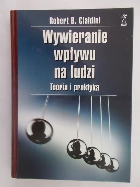 Cialdini Robert B. - Wywierania wpływu na ludzi. Teoria i praktyka