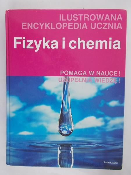 Fizyka i chemia. Ilustrowana encyklopedia ucznia