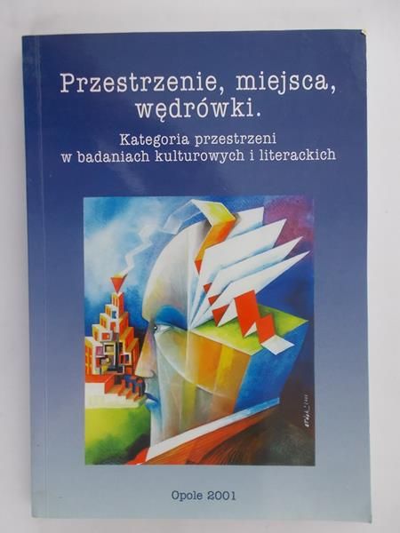 Przestrzenie, miejsca, wędrówki.