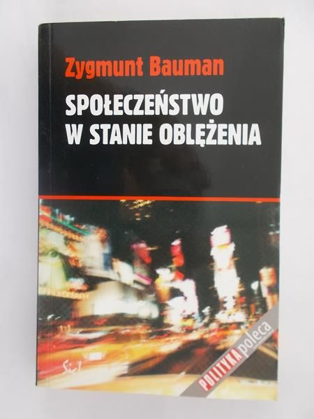 Bauman Zygmunt - Społeczeństwo w stanie oblężenia