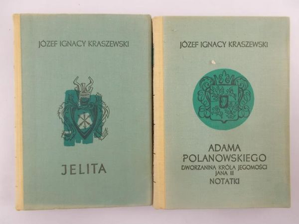 Kraszewski Józef Ignacy - Jelita/Adama Polanowskiego dworzanina króla jegomości Jana III notatki