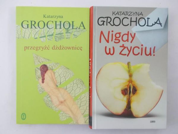 Grochola Katarzyna - Nigdy w życiu. Przegryżć dżdżownicę