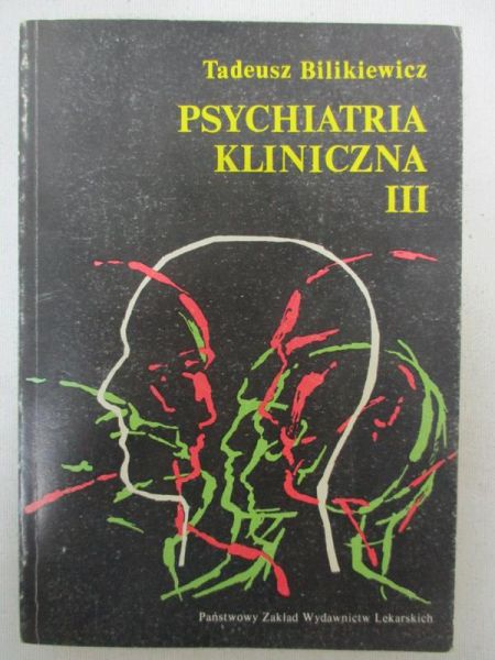 Bilikiewicz Tadeusz - Psychiatria kliniczna, Tom III