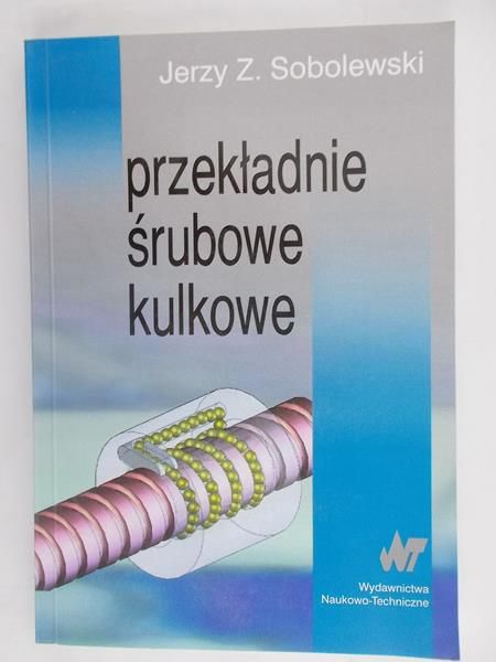 Przekładnie śrubowe kulkowe