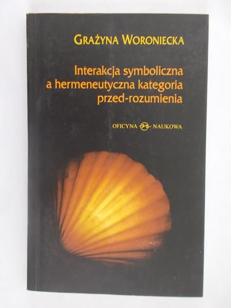 Worniecka  - Interakcja symboliczna a hermeneutyczna kategoria przed-rozumienia