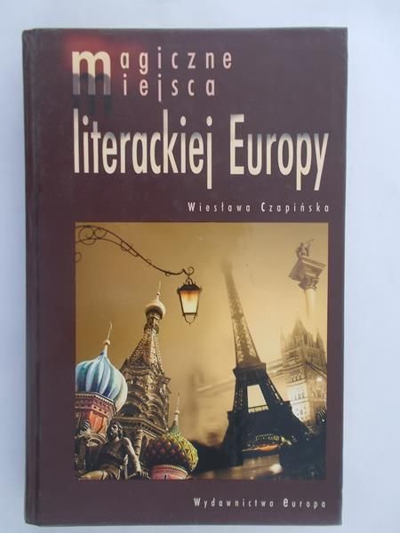   - Magiczne miejsca literackiej Europy