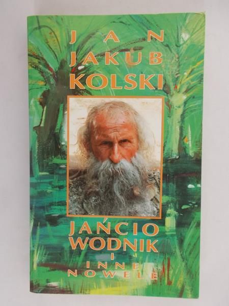 Kolski Jan Jakub - Jańcio Wodnik i inne nowele