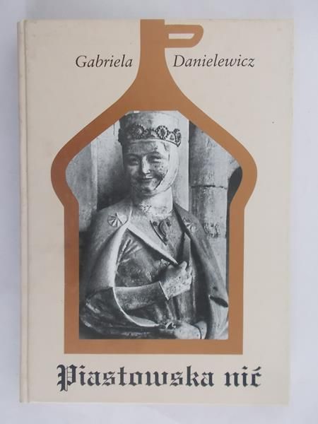 Danielewicz Gabriela  - Piastowska Nić