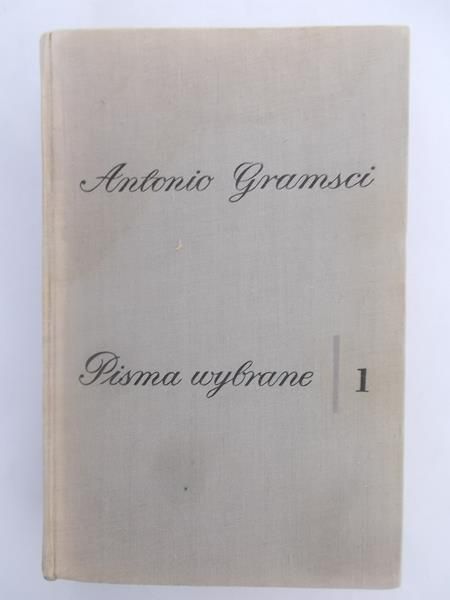 Gramsci Antonio - Pisma wybrane Tom I