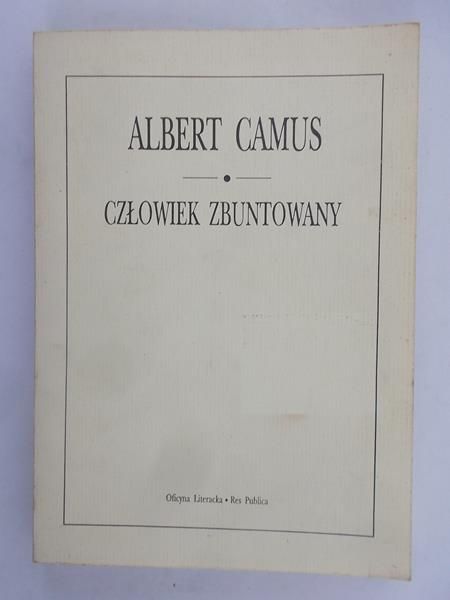 Camus Albert - Człowiek zbuntowany