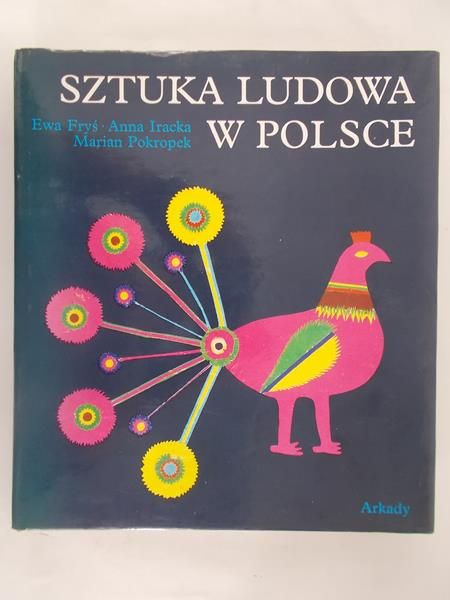 Fryś Ewa - Sztuka Ludowa w Polsce