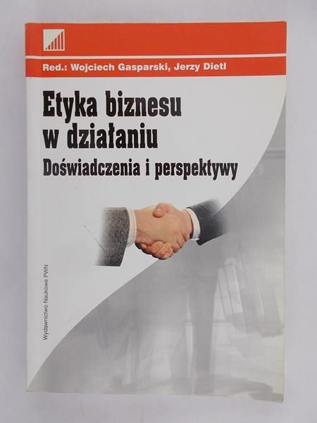 Etyka biznesu w działaniu. Doświadczenia i perspektywy