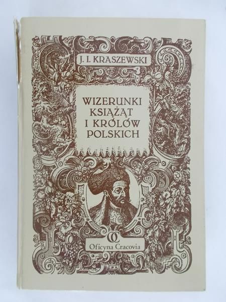 Kraszewski J.J  - Wizerunki książąt i królów polskich