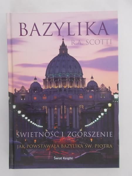 . - Bazylika. Świetność i Zgorszenie