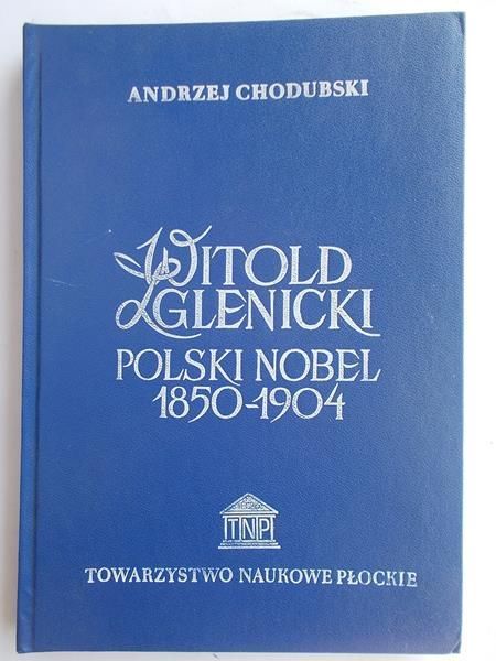 Chodubski Andrzej  - Witold Zglenicki "Polski Nobel" 1850-1904