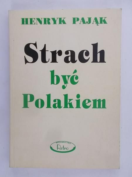 Pająk Henryk - Strach być Polakiem