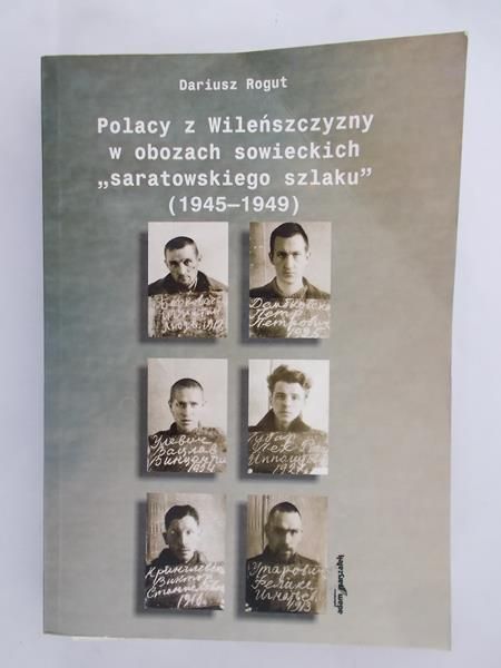 Polacy z Wileńszczyzny w obozach sowieckich "saratowskiego szlaku" (1945-1949)