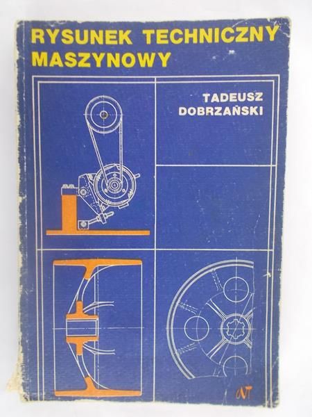Dobrzański Tadeusz - Rysunek Techniczny Maszynowy