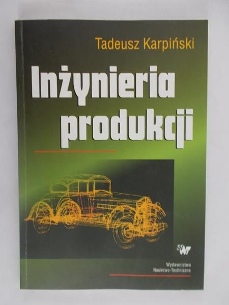 Karpiński Tadeusz - Inżynieria produkcji