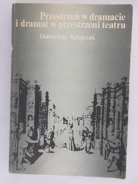 Przestrzeń w dramacie i dramat w przestrzeni teatru