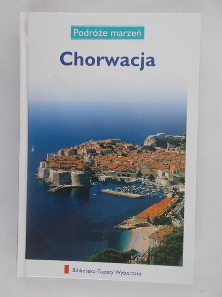 Chorwacja. Podróże marzeń