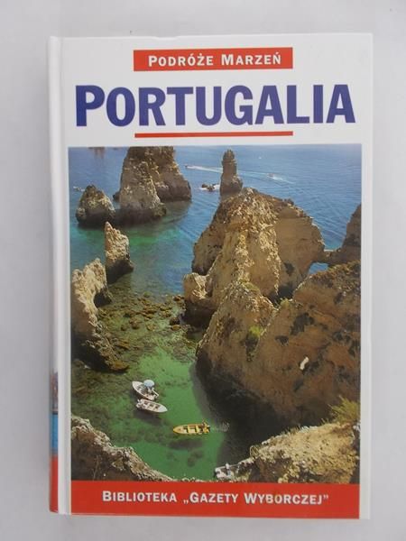 Podróże marzeń. Portugalia