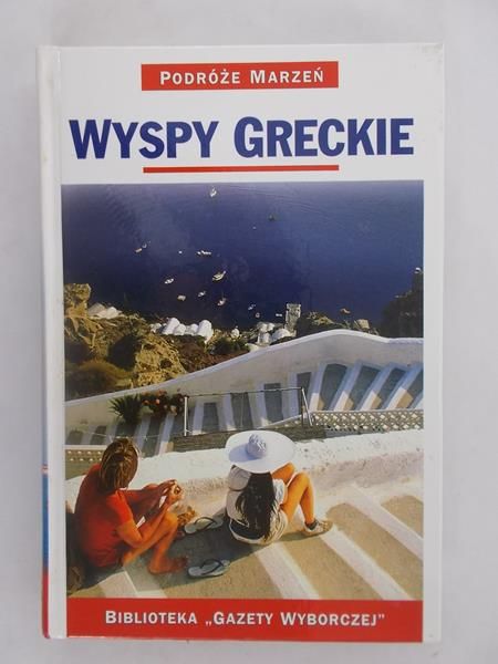Wyspy Greckie. Podróże marzeń