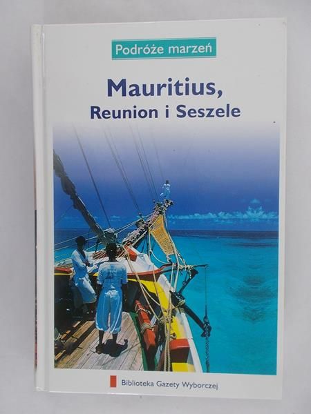 Mauritins, Reunion i Seszele.  Podróże marzeń