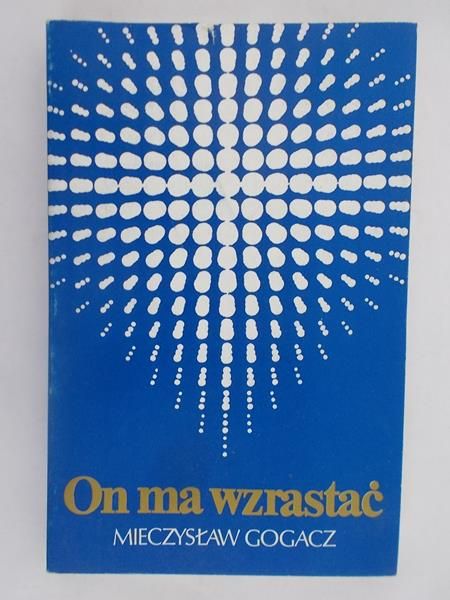 Gogacz Mieczysław - On ma wzrastać