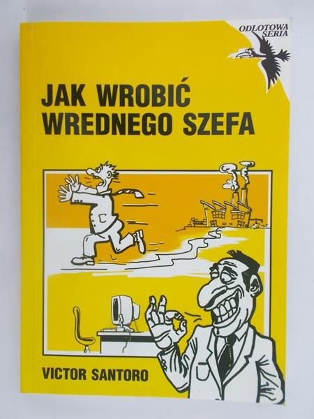 Jak wrobić wrednego szefa