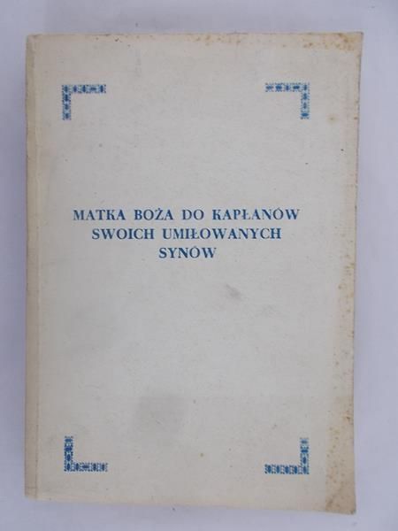 Matka Boża do kapłanów swoich umiłowanych synów