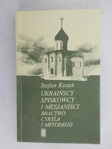 Ukraińscy spiskowcy i mesjaniści. Bractwo cyryla i metodego