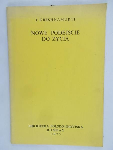 Krishnamurti J. - Nowe podejście do życia