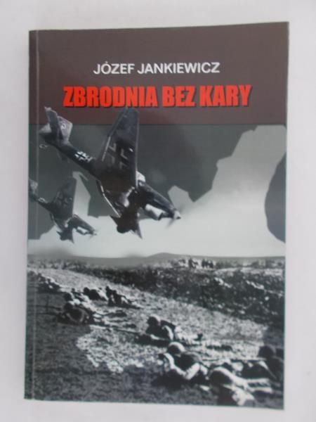 Jankiewicz Józef - Zbrodnia bez kary
