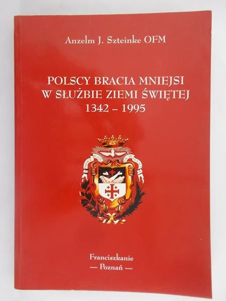 Polscy Bracia Mniejsi w służbie Ziemi Świętej 1342-1995