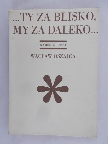 … Ty za blisko, my za daleko…