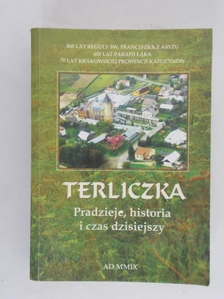 Terliczka. Pradzieje, historia i czas dzisiejszy