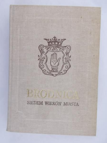 Dygdał Jerzy (red.) - Brodnica Siedem Wieków Miasta