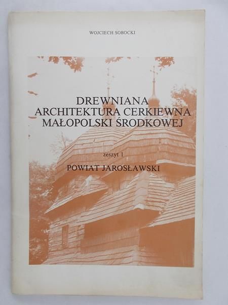 Drewniana architektura cerkiewna Małopolski Środkowej