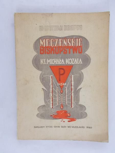 Męczeńskie Biskupstwo Ksiedza Michała Kozala 1946