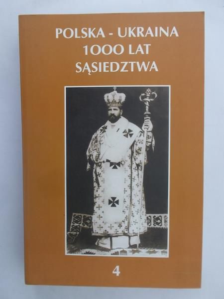 Polska-Ukraina. 1000 lat sąsiedztwa, tom IV