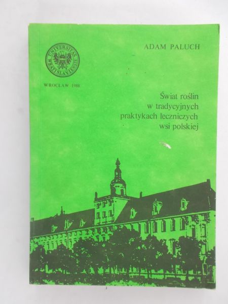 Świat roślin w tradycyjnych praktykach leczniczych wsi polskiej