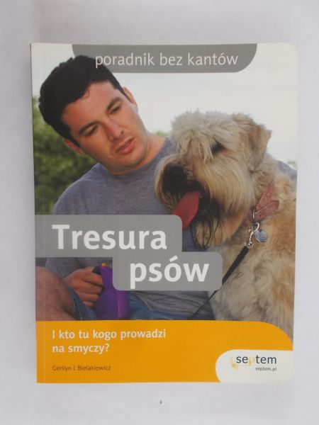 Bielakiewicz Gerilyn J. - Tresura psów